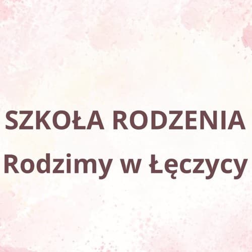 Szkoła Rodzenia Szkoła Rodzenia Rodzimy w Łęczycy